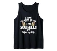 I Have Reason To Believe The Squirrels Are Mocking Me Canotta