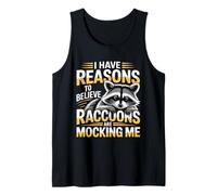 I Have Reasons To Believe Raccoons Are Mocking Me - Canotta