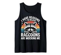 I Have Reasons To Believe Raccoons Are Mocking Me - Canotta