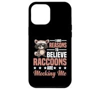 I Have Reasons To Believe Raccoons Are Mocking Me - Custodia per iPhone 12 Pro Max