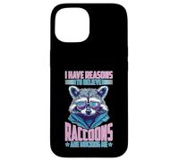 I Have Reasons To Believe Raccoons Are Mocking Me Custodia per iPhone 15