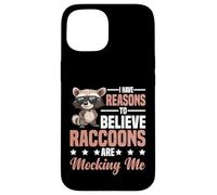 I Have Reasons To Believe Raccoons Are Mocking Me - Custodia per iPhone 15