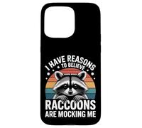 I Have Reasons To Believe Raccoons Are Mocking Me - Custodia per iPhone 15 Pro Max