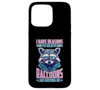 I Have Reasons To Believe Raccoons Are Mocking Me Custodia per iPhone 15 Pro Max