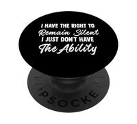 I Have Right To Remain Silent Funny Men Women Quote Gift Art PopSockets PopGrip Adesivo