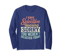 I Have Selective Hearing Sarcasmus Frase Divertente Maglia a Manica