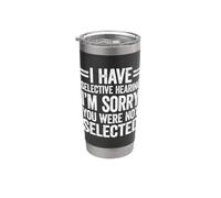 I Have Selective Hearing You Weren't Selected Bicchiere termico in acciaio inox doppia parete
