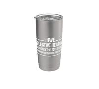 I Have Selective Hearing You Weren't Selected Today Bicchiere termico in acciaio inox doppia parete