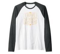 I Have So Many Questions Curiosa Mente confusa Maglia con Maniche Raglan