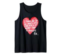 I Have SO Much Love for You in MIY Heart That IT Doesn't Fit Canotta