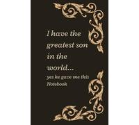 I Have the Greatest Son in the World... Yes he gave me this Notebook