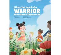 I Have the Heart of a Warrior: Affirmations to Empower Kids
