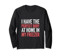 I Have The Perfect Body At Home In My Freezer -------- Maglia a Manica