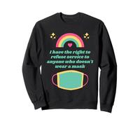 I Have The Right To Refuse Service - No Mask No Service Felpa