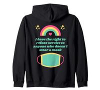 I Have The Right To Refuse Service - No Mask No Service Felpa con Cappuccio