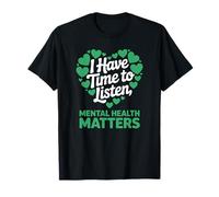 I Have Time To Listen Mental Health Awareness Matters Maglietta