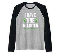 I Have Time to Listen - Nastro Verde per la consapevolezza della Salute mentale Maglia con Maniche Raglan