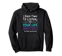 I Have Time To Listen Your Life Matters Suicide Prevention Felpa con Cappuccio