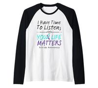 I Have Time To Listen Your Life Matters Suicide Prevention Maglia con Maniche Raglan
