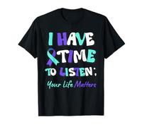 I Have Time To Listen Your Life Matters Suicide Prevention Maglietta