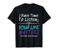 I Have Time To Listen Your Life Matters Suicide Prevention Maglietta