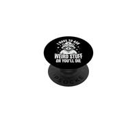 I Have To Ask Weird Stuff Or You'll Die Divertente PopSockets PopGrip Adesivo