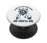 I Have To Ask Weird Stuff Or You'll Die Divertente PopSockets PopGrip Adesivo