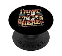 I Have To Do Everything Around Here Multitasking - PopSockets PopGrip Adesivo