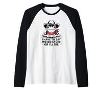 I Have to Say Weird Stuff Divertente Cowboy Rana Maglia con Maniche Raglan