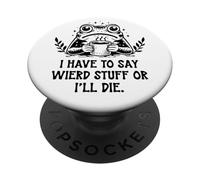 I Have to Say Weird Stuff Or I'll Die Frog Drinking Coffee PopSockets PopGrip Adesivo