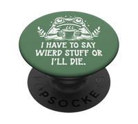 I Have to Say Weird Stuff Or I'll Die Funny Frog Coffee Meme PopSockets PopGrip Adesivo