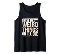 I Have To Say Weird Things Or I'll Die Estroverso -------- Canotta