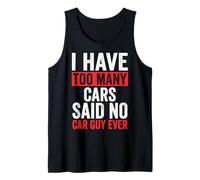 I Have Too Many Cars Said No Car Guy Ever Canotta