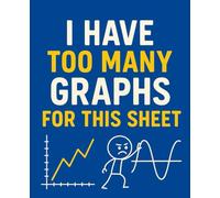 I Have Too Many Graphs for This Sheet - Funny Graph Paper Notebook: Narrow Grid 10×10, 240 Pages, 7.5×9.25" - Humor Gift for Students, Engineers & Data Geeks