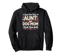 I Have Two Titles Aunt And Dog Mom Felpa con Cappuccio