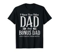 I Have Two Titles Dad and Bonus Dad Funny Fathers Day Tee Maglietta