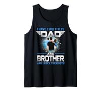 I Have Two Titles Dad And Brother Funny for Fathers Day Canotta