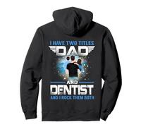 I Have Two Titles Dad And Dentist Funny Fathers Day Felpa con Cappuccio
