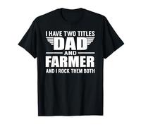 I Have Two Titles Dad And Farmer Funny Father Maglietta