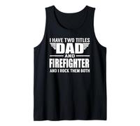 I Have Two Titles Dad And Firefighter Funny Father Canotta