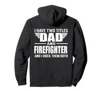I Have Two Titles Dad And Firefighter Funny Father Felpa con Cappuccio