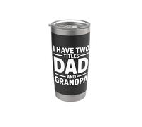 I Have Two Titles Dad And Grandpa Bicchiere termico in acciaio inox doppia parete