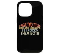 I Have Two Titles Dad And Grandpa I Rock Them Both Custodia per iPhone 13 Pro