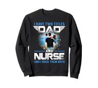 I Have Two Titles Dad And Nurse Funny Fathers Day Felpa