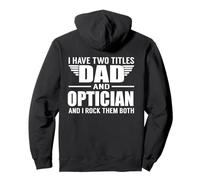 I Have Two Titles Dad And Optician Funny Father Felpa con Cappuccio