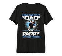 I Have Two Titles Dad And Pappy Funny Fathers Day Maglietta Premium