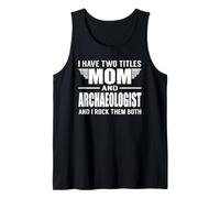 I Have Two Titles Mom And Archaeologist Funny Mother Canotta
