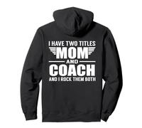 I Have Two Titles Mom And Coach Funny Mother Felpa con Cappuccio