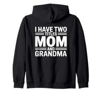 I Have Two Titles Mom And Grandma Felpa con Cappuccio