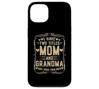 I Have Two Titles Mom and Grandma Mother’s Day Proud Grandma Custodia per iPhone 13